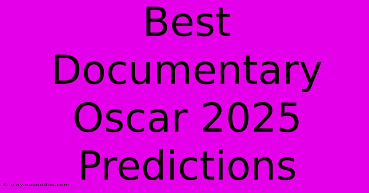 Best Documentary Oscar 2025 Predictions