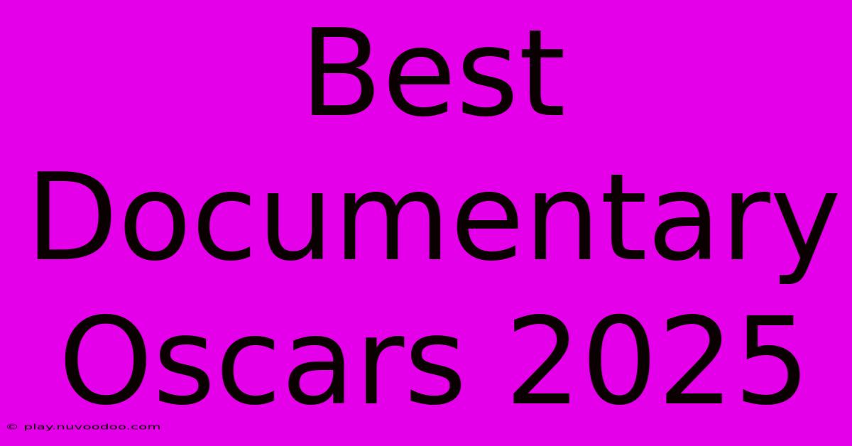 Best Documentary Oscars 2025