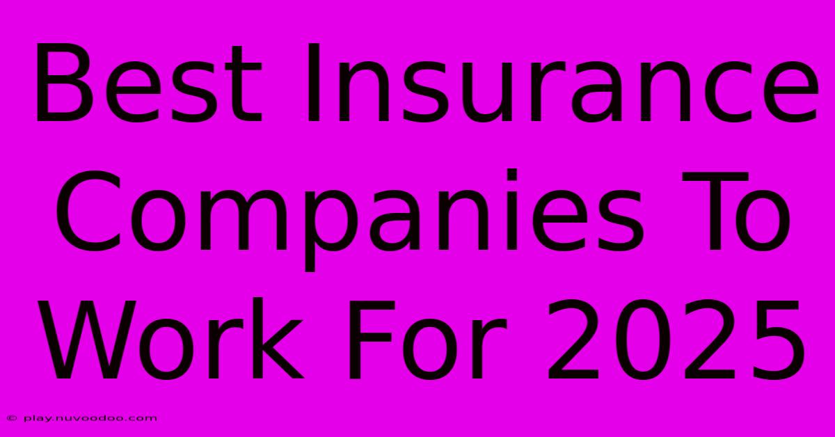 Best Insurance Companies To Work For 2025