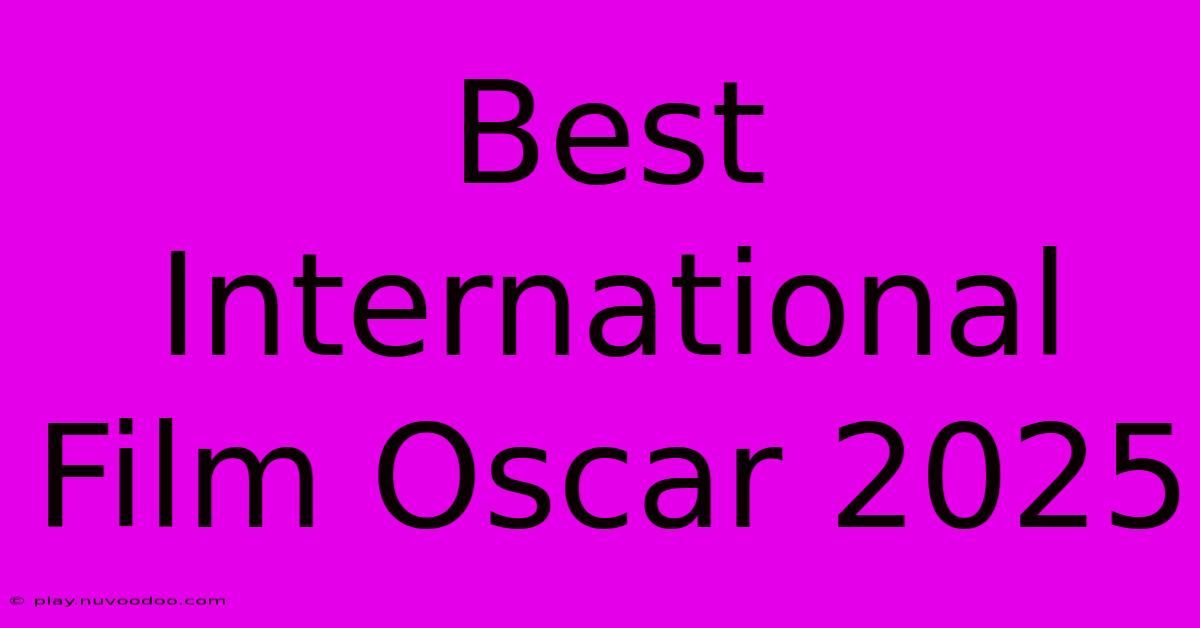 Best International Film Oscar 2025