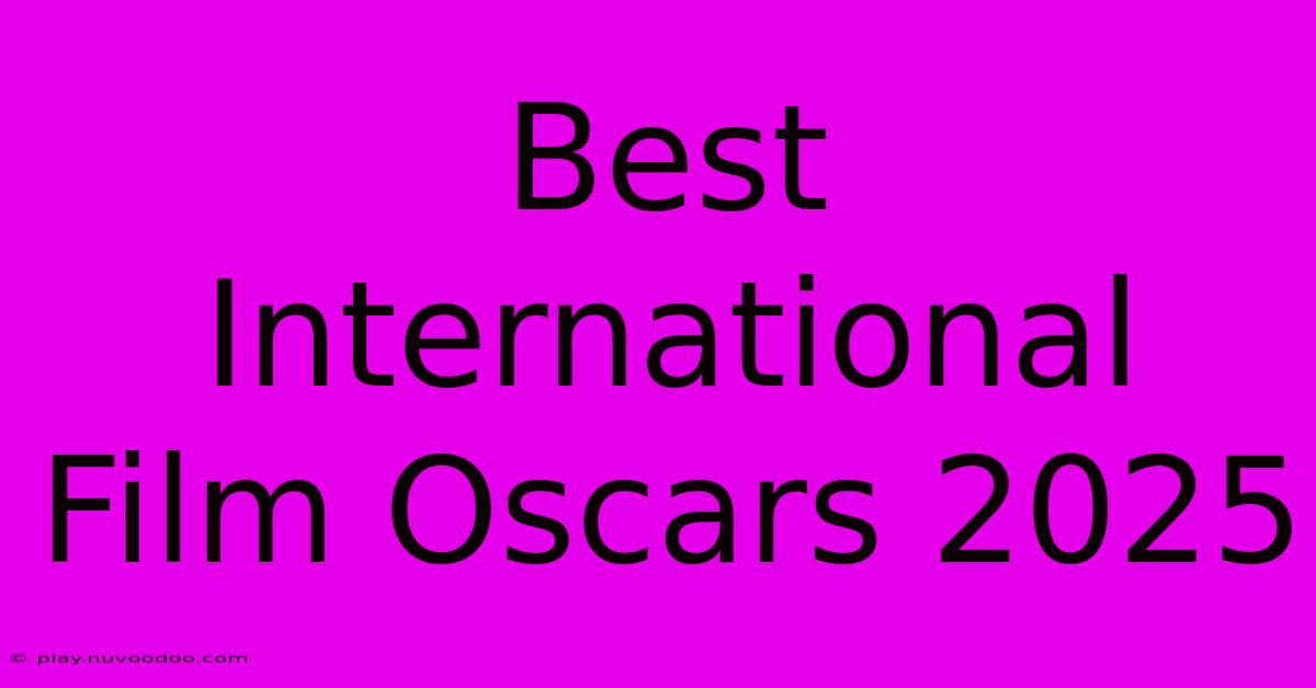 Best International Film Oscars 2025