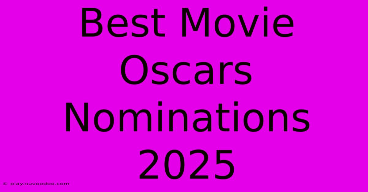 Best Movie Oscars Nominations 2025