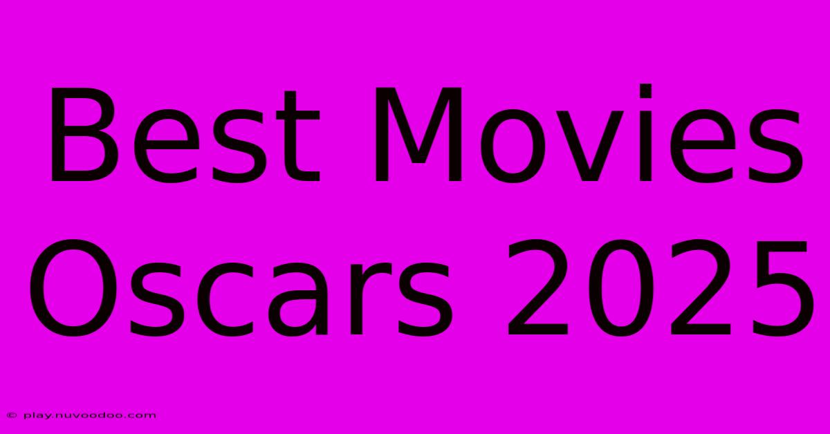 Best Movies Oscars 2025