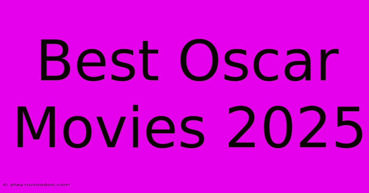 Best Oscar Movies 2025