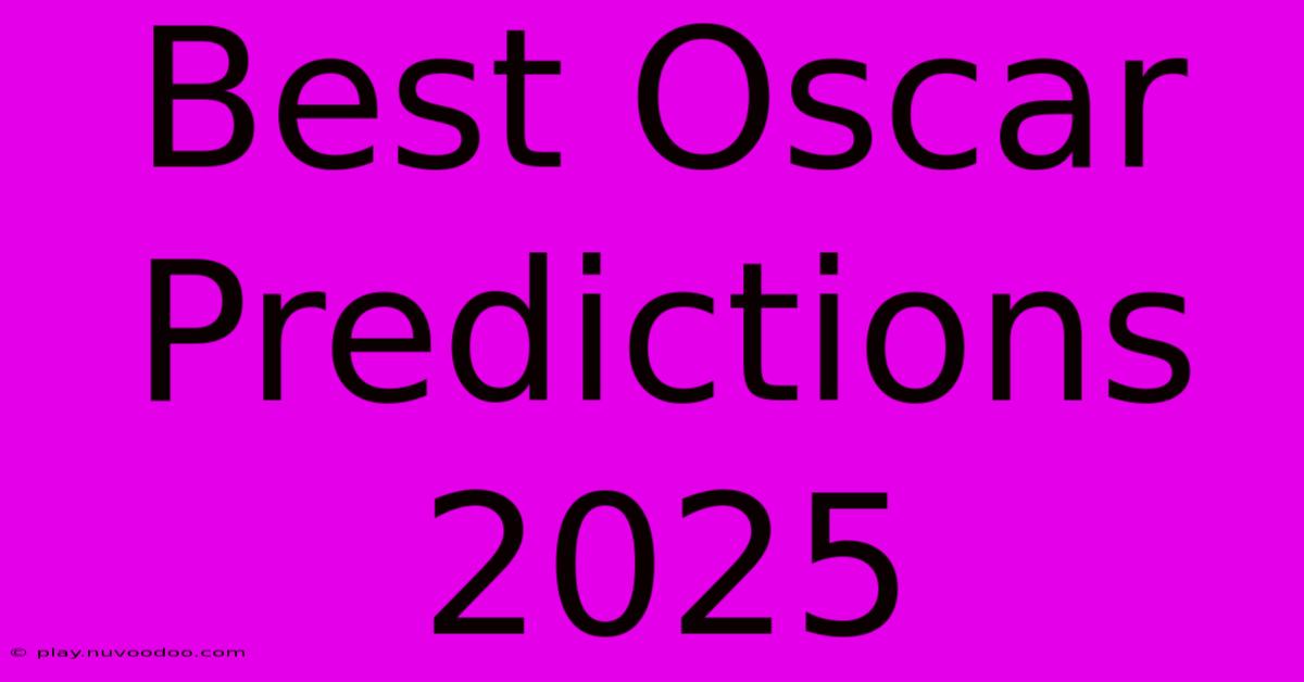 Best Oscar Predictions 2025