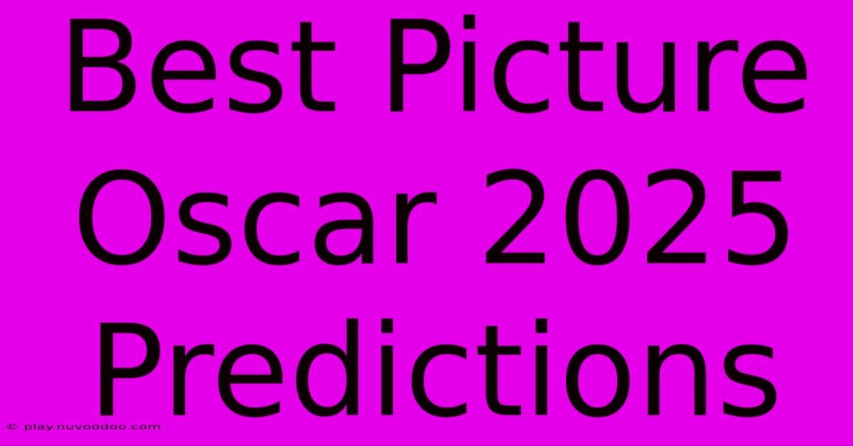 Best Picture Oscar 2025 Predictions