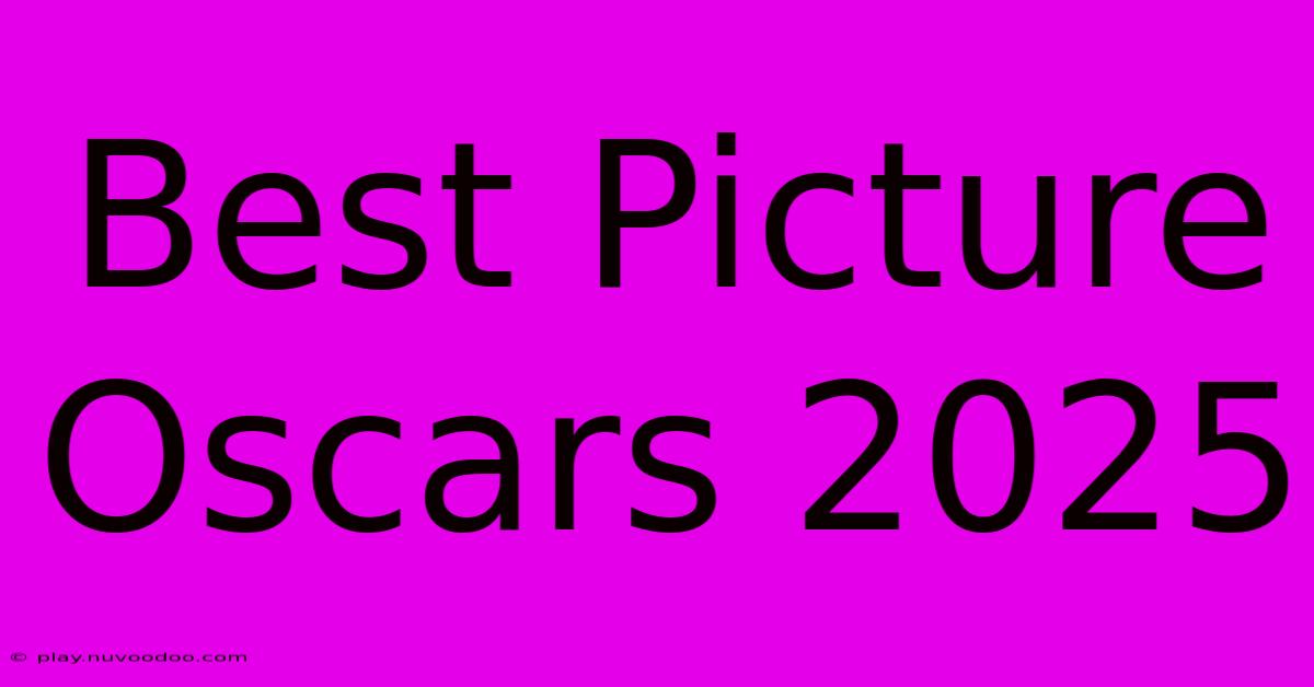 Best Picture Oscars 2025