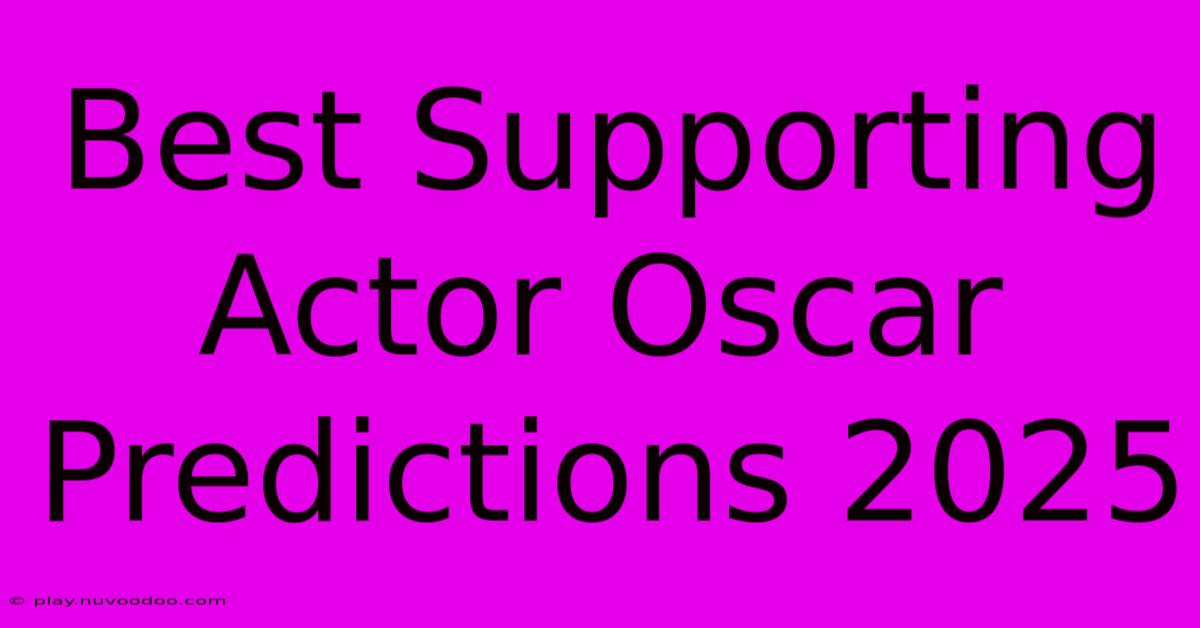 Best Supporting Actor Oscar Predictions 2025