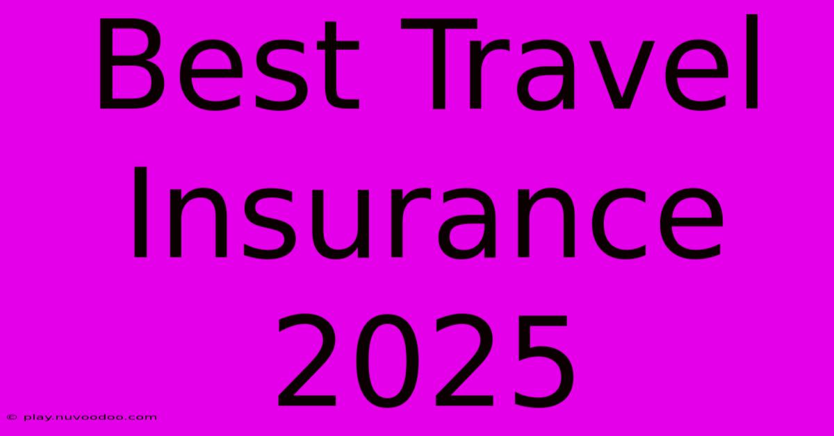 Best Travel Insurance 2025