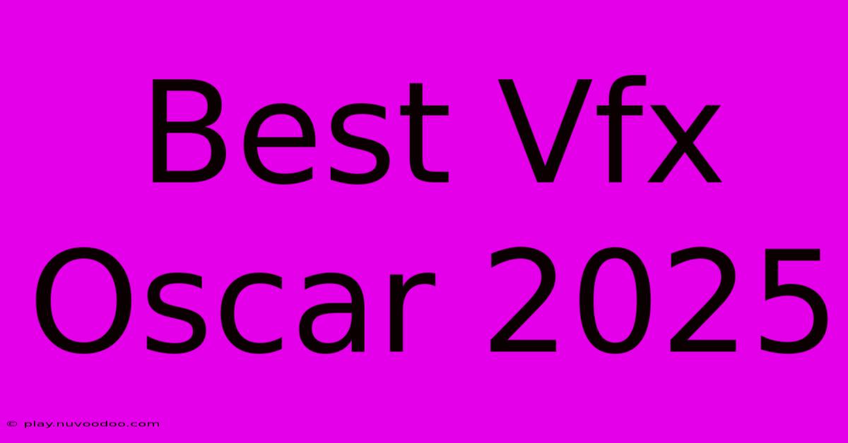 Best Vfx Oscar 2025