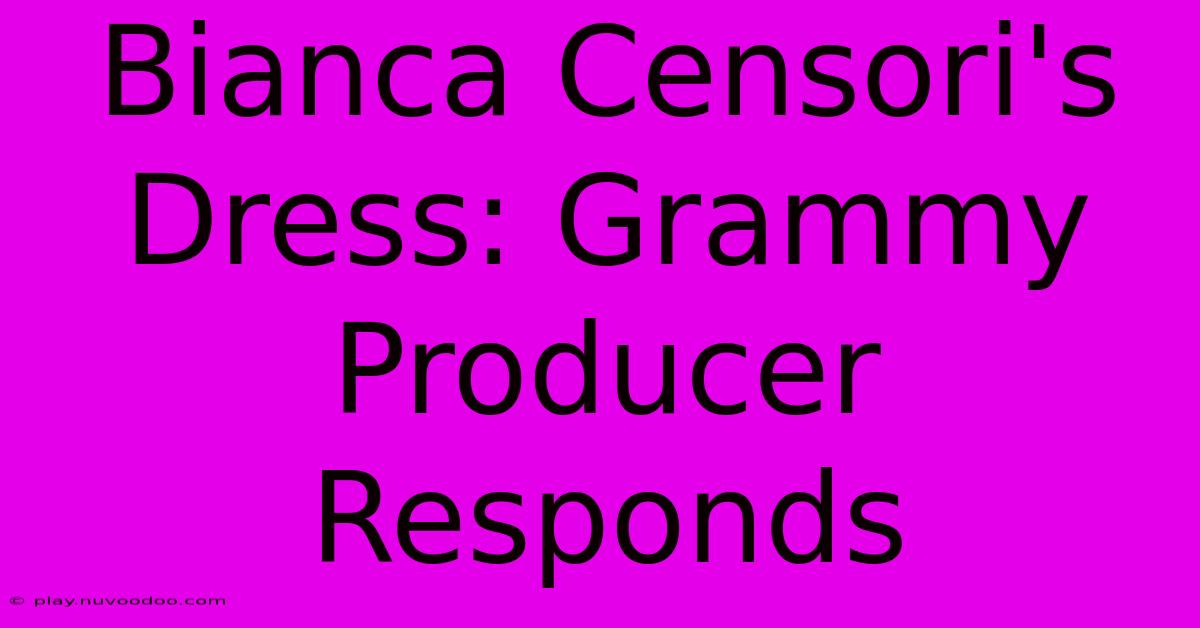 Bianca Censori's Dress: Grammy Producer Responds