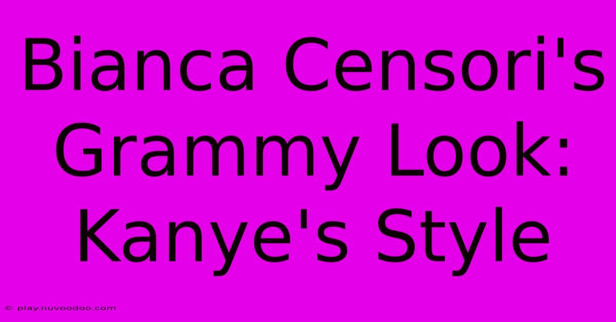 Bianca Censori's Grammy Look: Kanye's Style