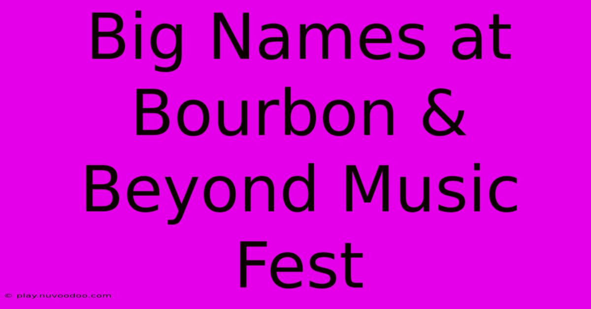 Big Names At Bourbon & Beyond Music Fest