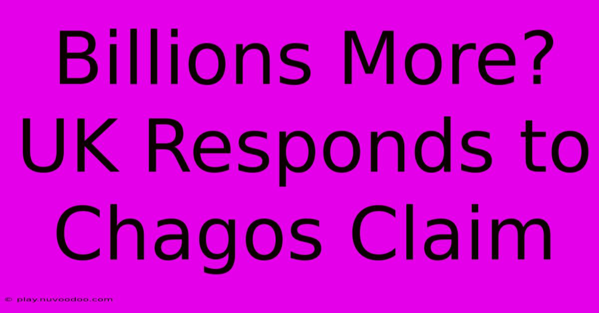 Billions More? UK Responds To Chagos Claim