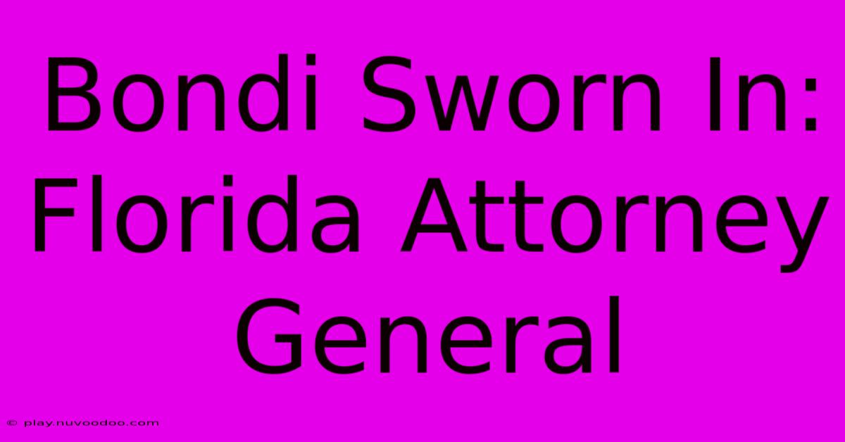 Bondi Sworn In: Florida Attorney General