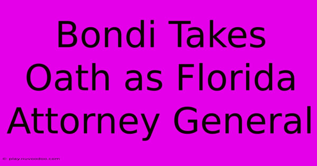 Bondi Takes Oath As Florida Attorney General