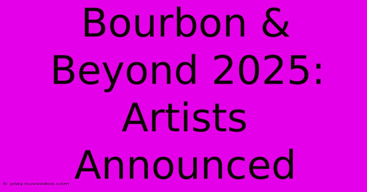 Bourbon & Beyond 2025: Artists Announced