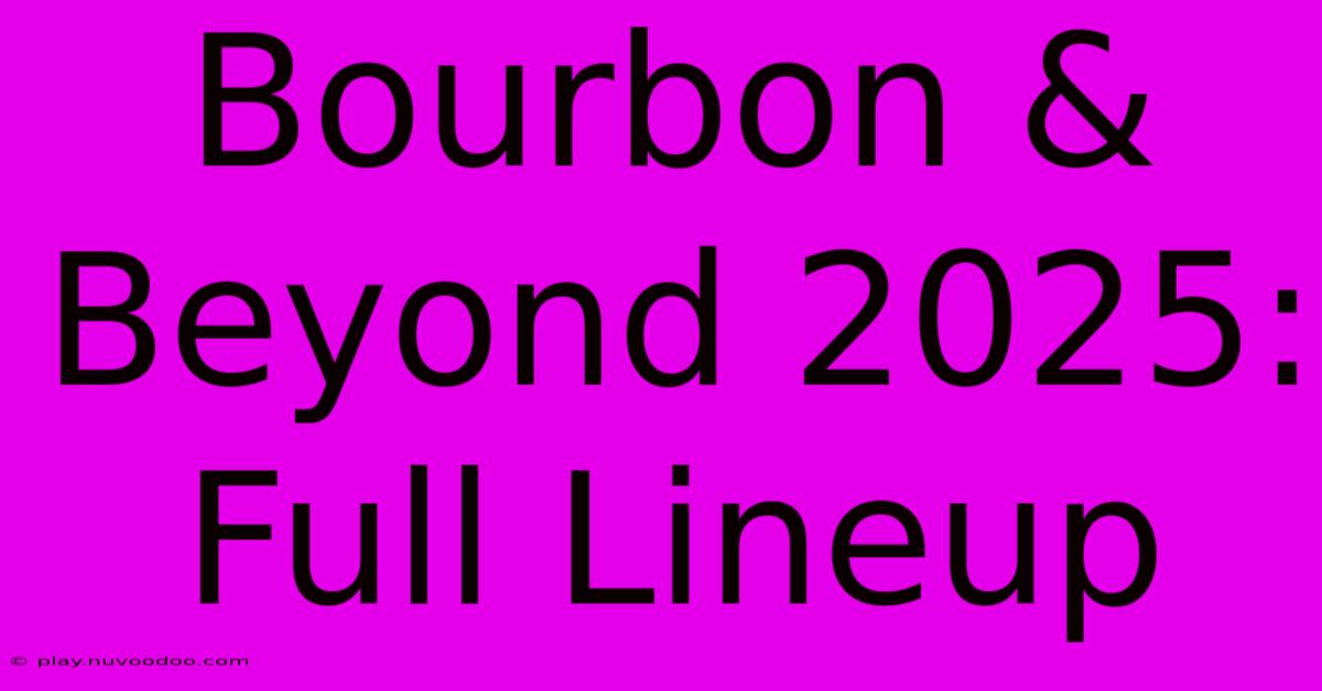 Bourbon & Beyond 2025: Full Lineup