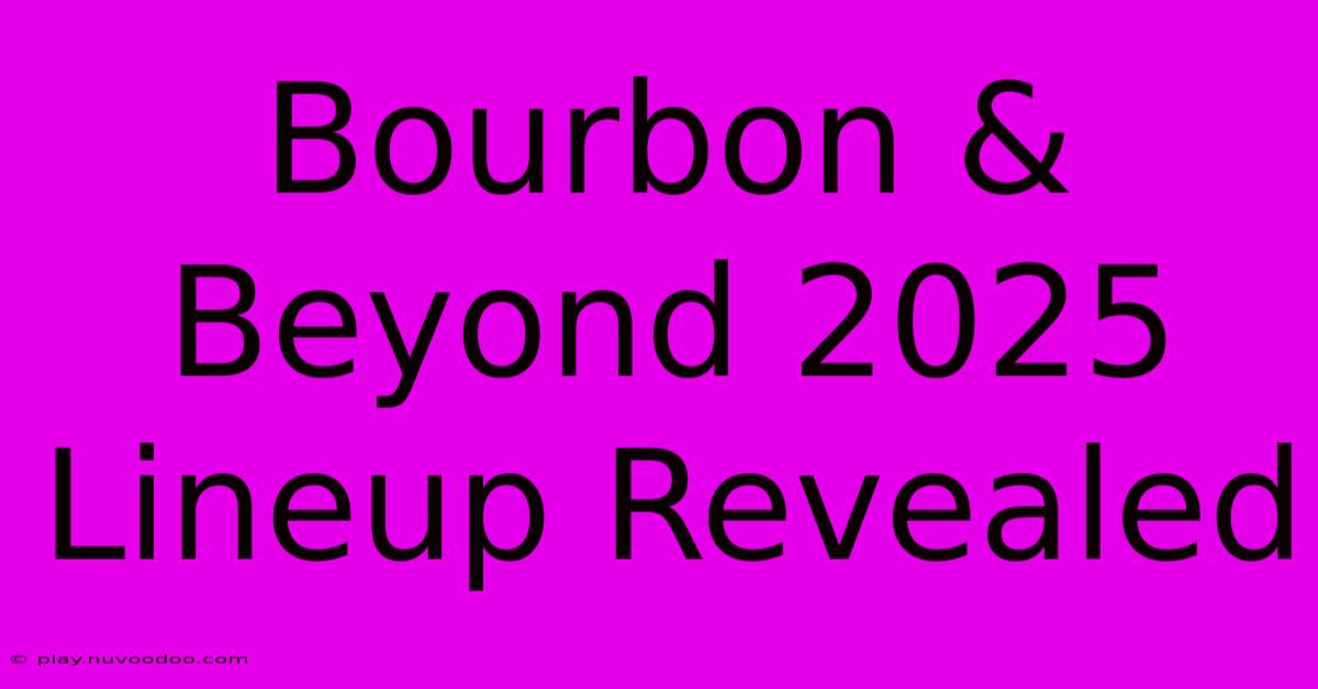 Bourbon & Beyond 2025 Lineup Revealed