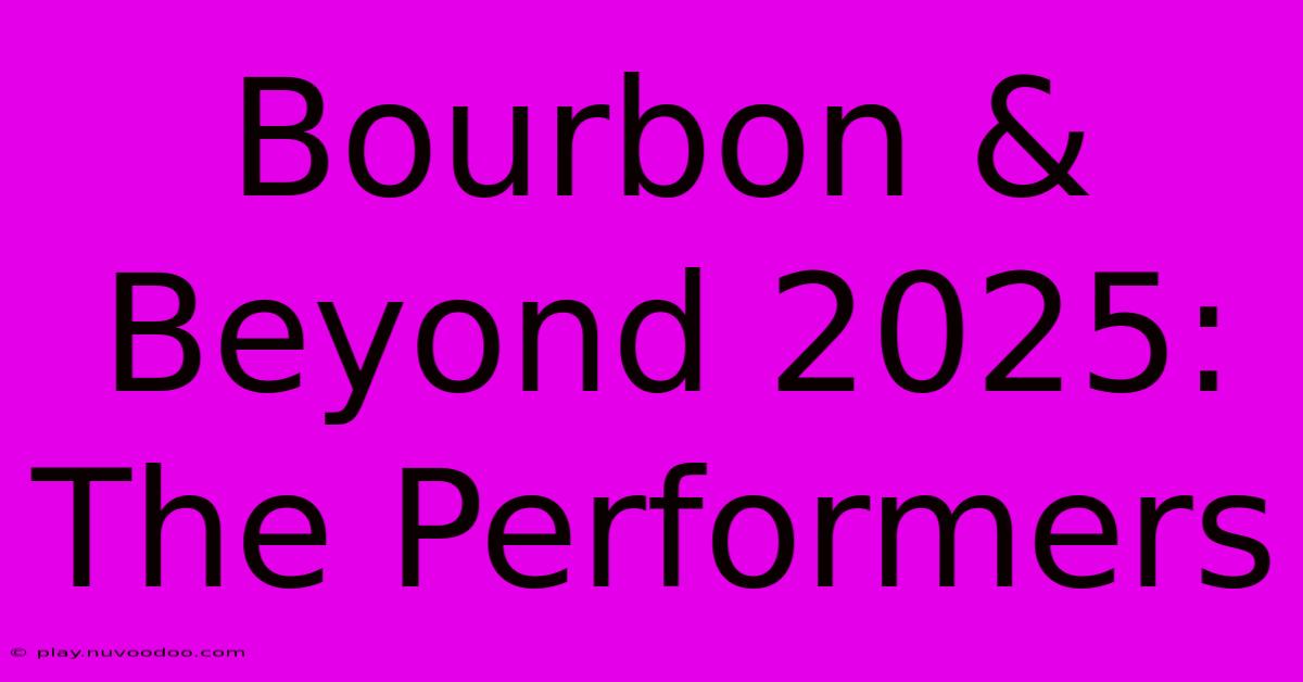 Bourbon & Beyond 2025:  The Performers