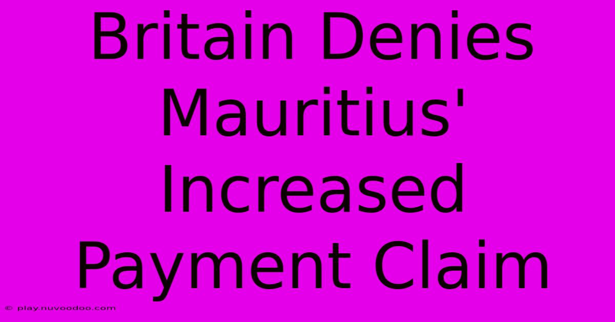 Britain Denies Mauritius' Increased Payment Claim