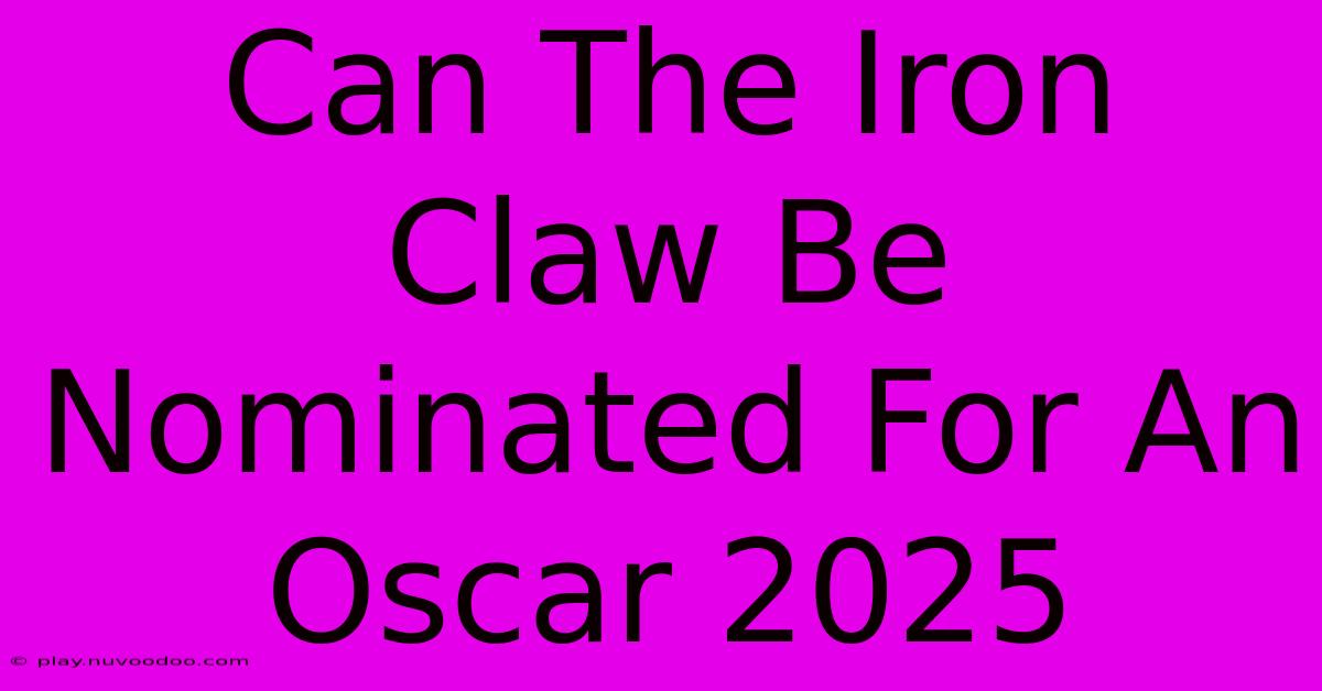 Can The Iron Claw Be Nominated For An Oscar 2025