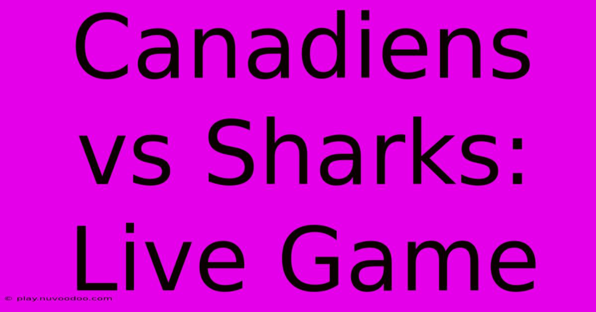 Canadiens Vs Sharks: Live Game