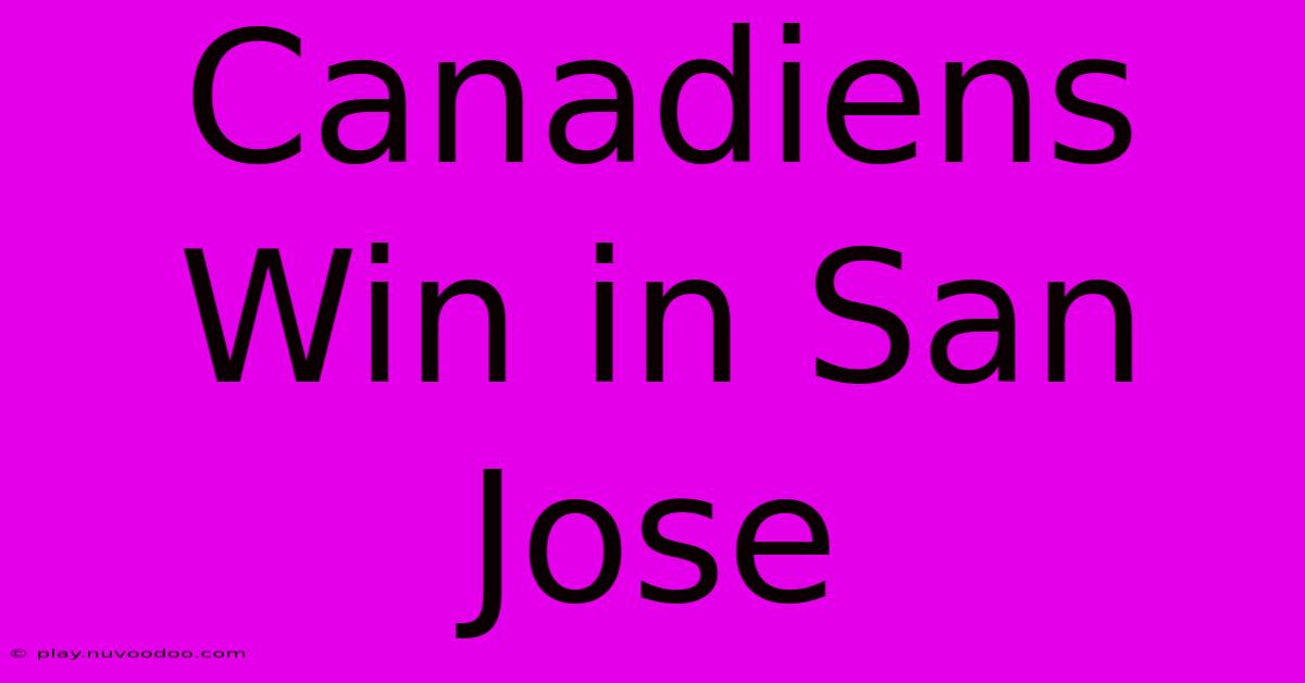 Canadiens Win In San Jose