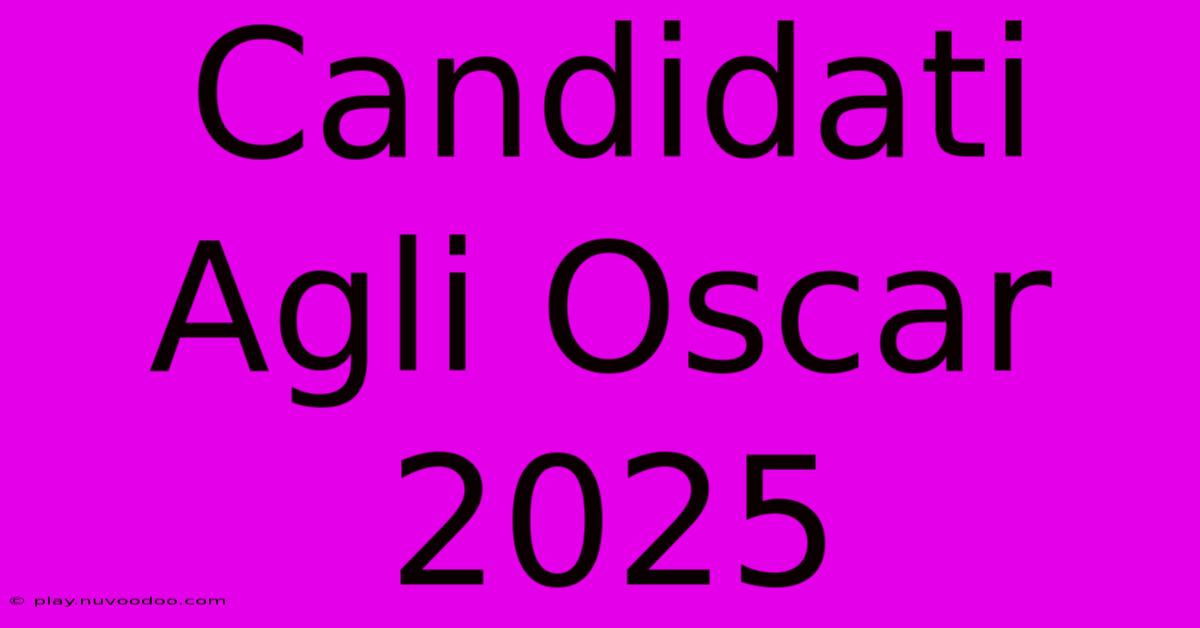 Candidati Agli Oscar 2025