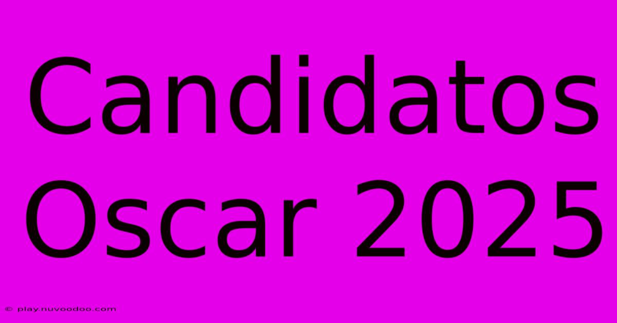 Candidatos Oscar 2025