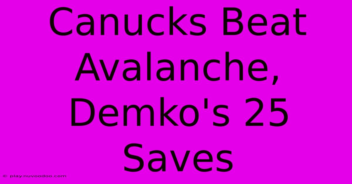 Canucks Beat Avalanche, Demko's 25 Saves