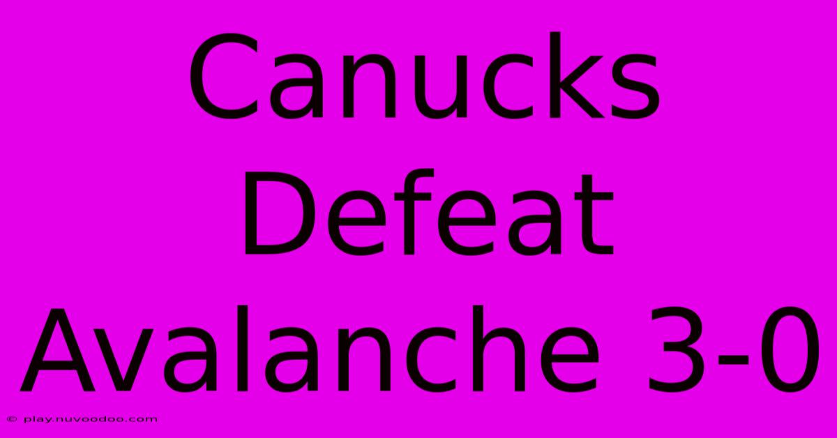 Canucks Defeat Avalanche 3-0