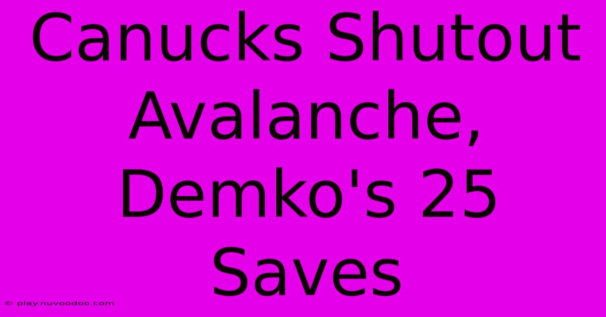 Canucks Shutout Avalanche, Demko's 25 Saves