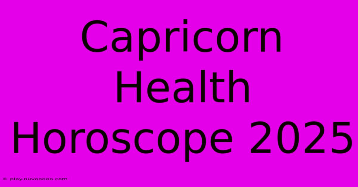 Capricorn Health Horoscope 2025