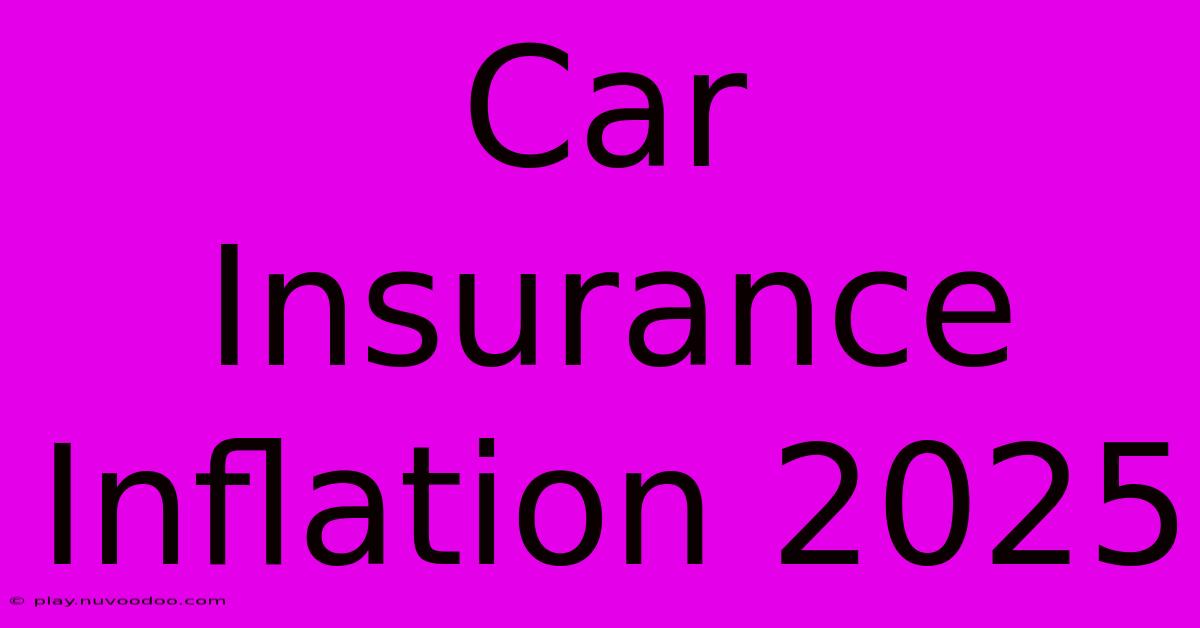 Car Insurance Inflation 2025