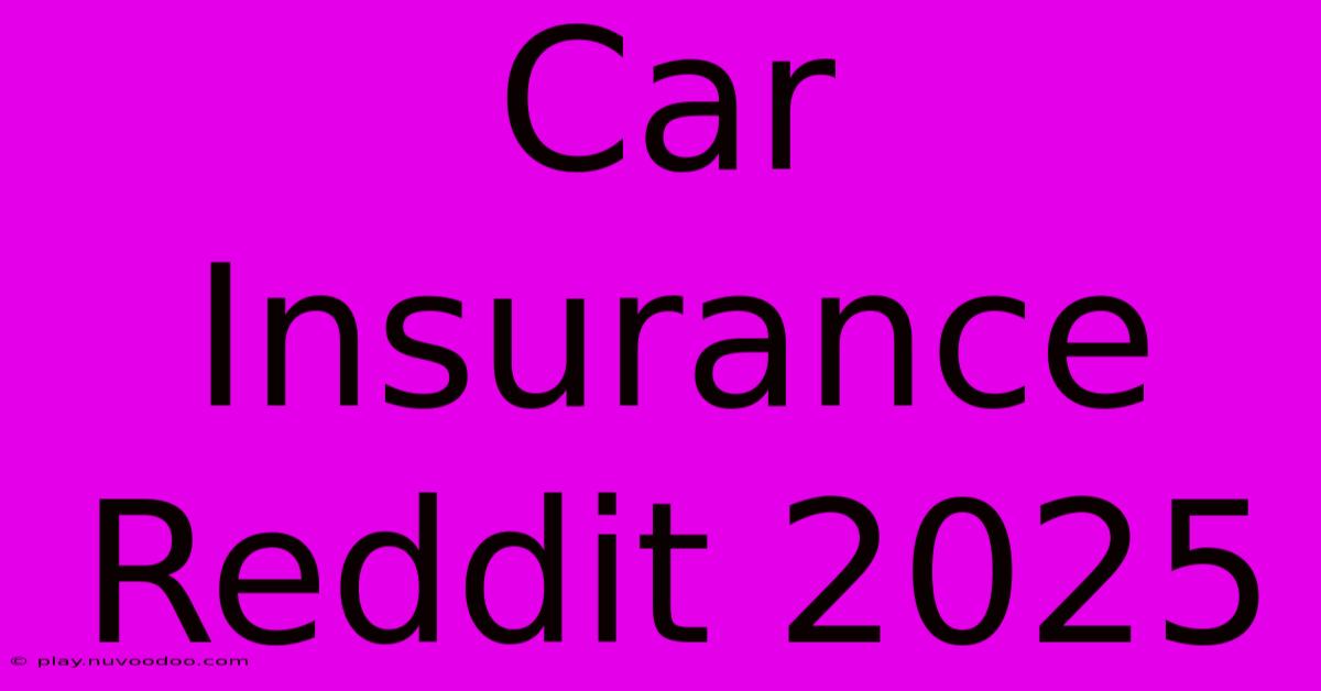 Car Insurance Reddit 2025