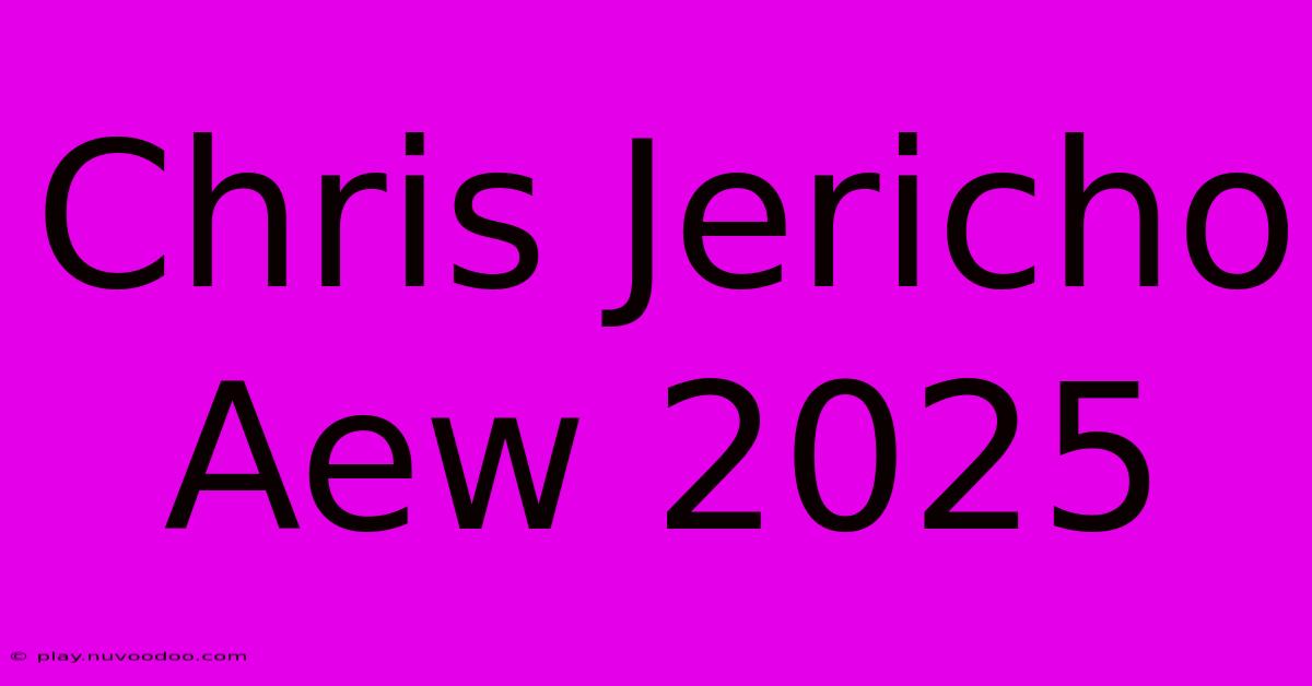 Chris Jericho Aew 2025