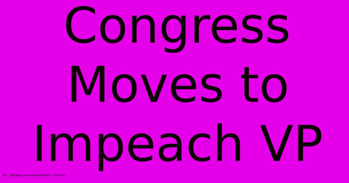 Congress Moves To Impeach VP