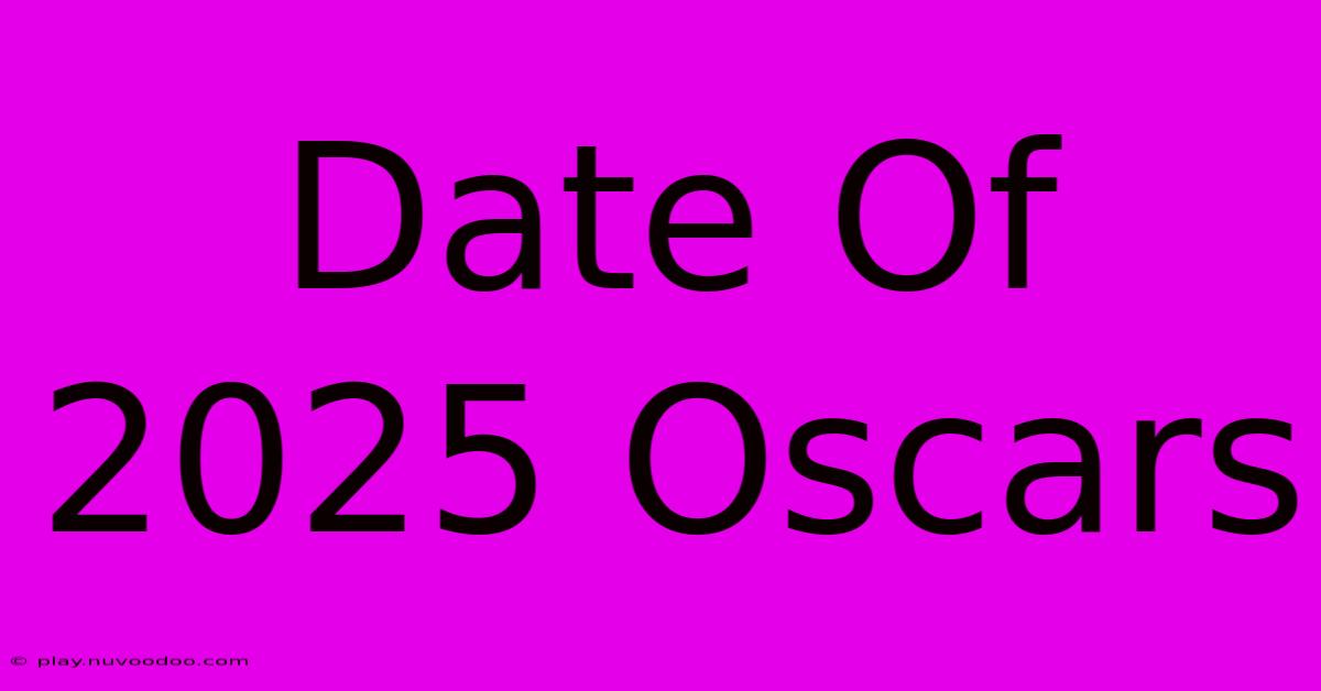 Date Of 2025 Oscars