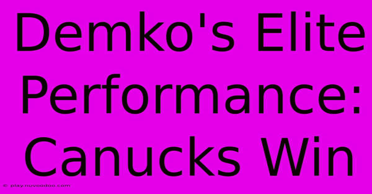 Demko's Elite Performance: Canucks Win