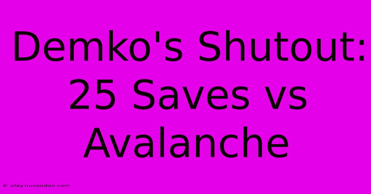 Demko's Shutout: 25 Saves Vs Avalanche