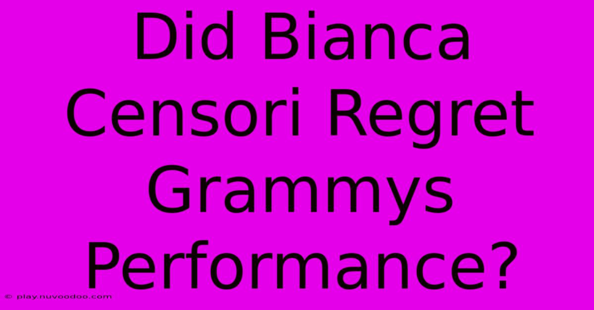 Did Bianca Censori Regret Grammys Performance?