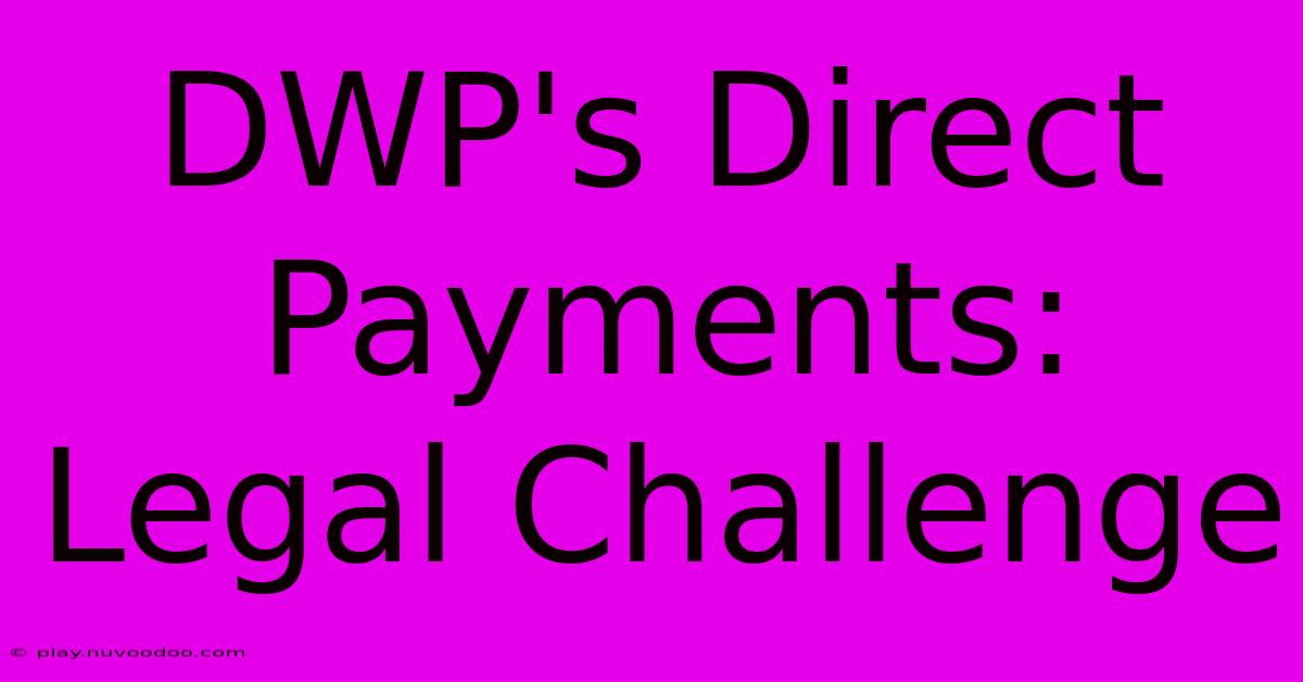 DWP's Direct Payments: Legal Challenge