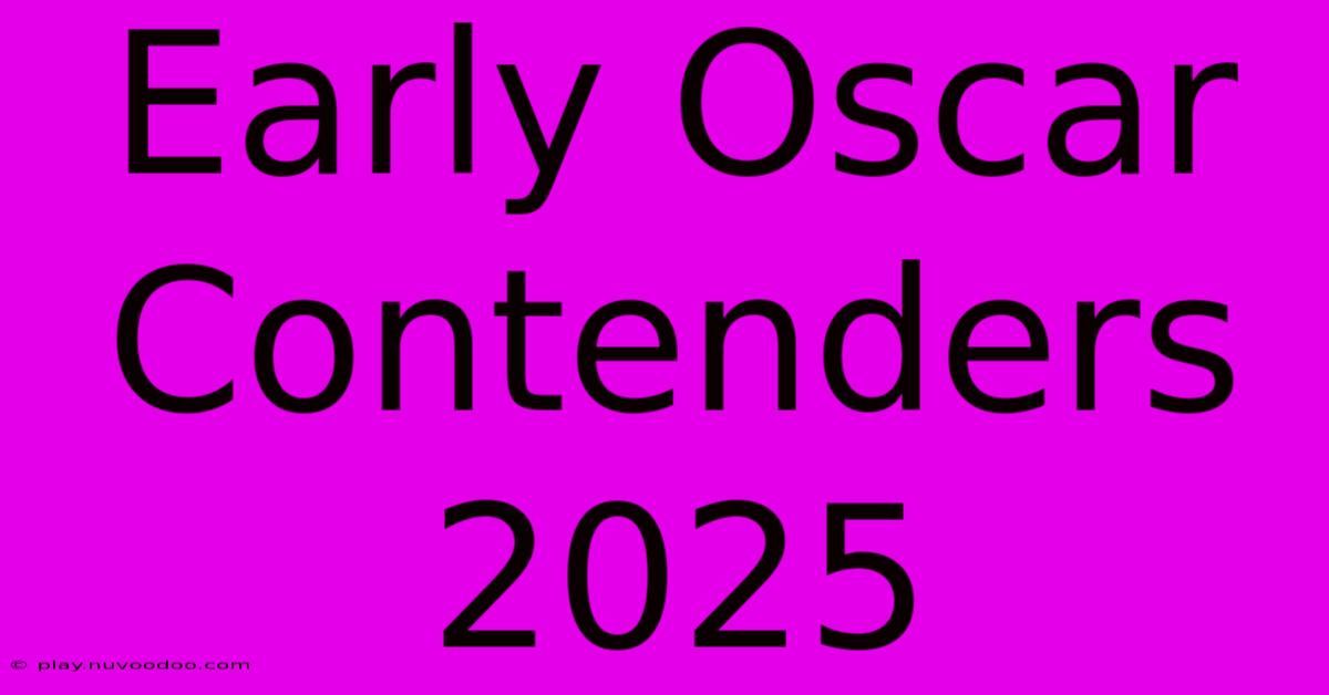 Early Oscar Contenders 2025