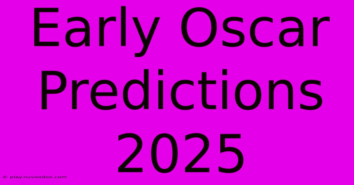 Early Oscar Predictions 2025