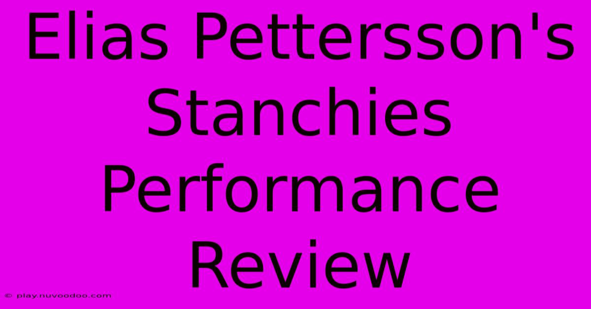 Elias Pettersson's Stanchies Performance Review