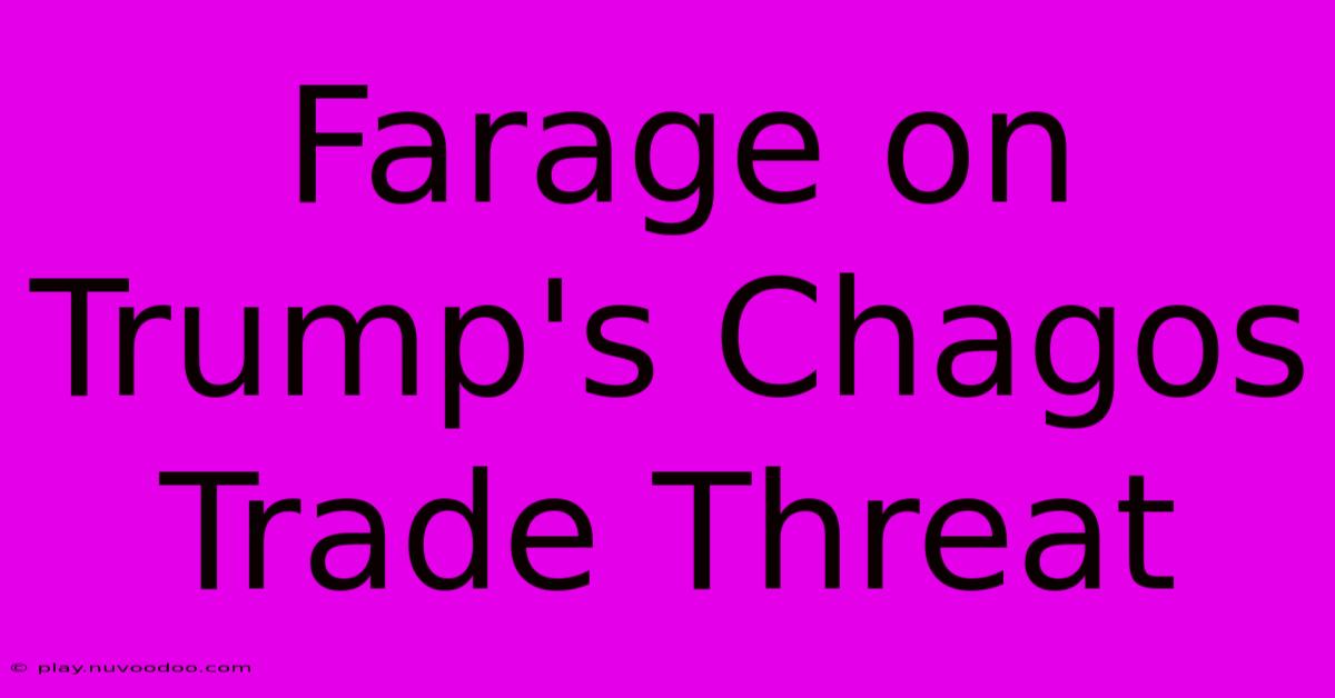 Farage On Trump's Chagos Trade Threat