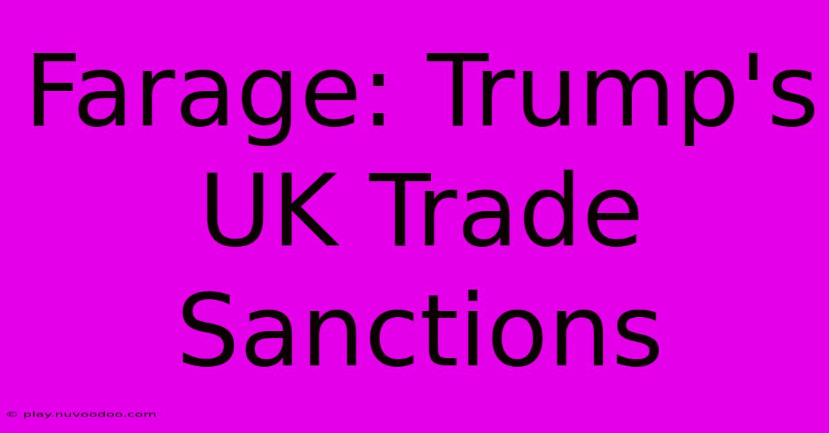 Farage: Trump's UK Trade Sanctions