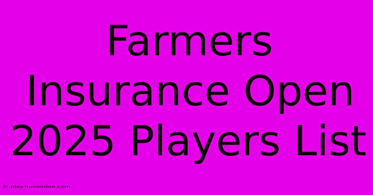 Farmers Insurance Open 2025 Players List