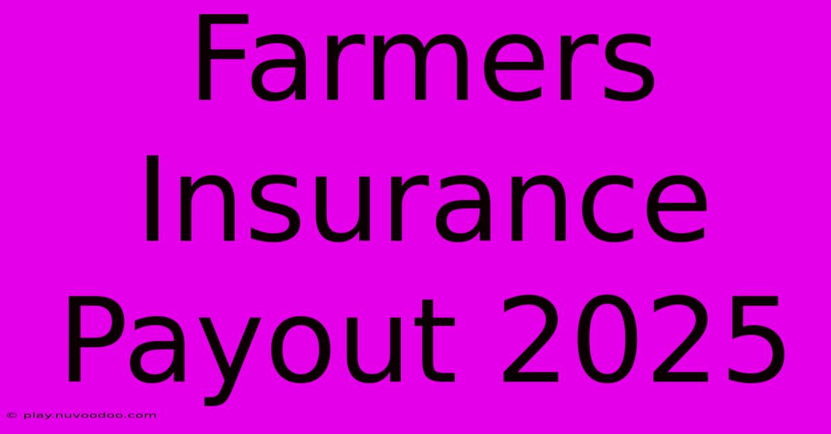 Farmers Insurance Payout 2025